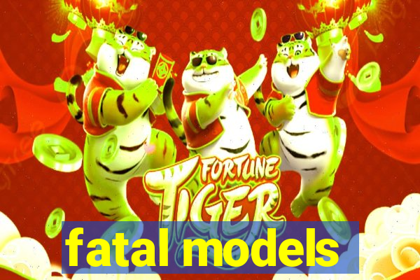 fatal models